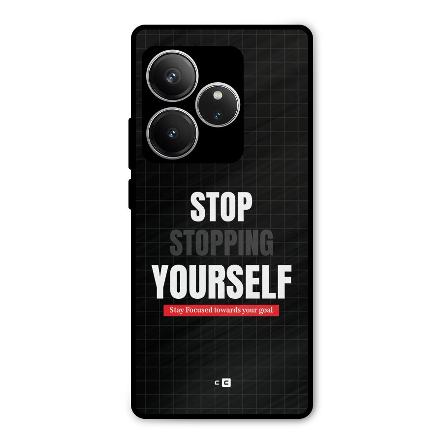 Stop Stopping Yourself Metal Back Case for Realme GT 6