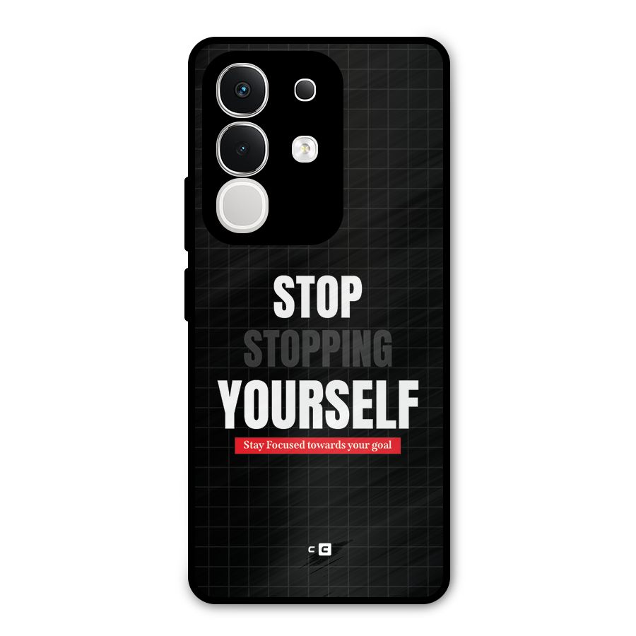 Stop Stopping Yourself Metal Back Case for Vivo T4x