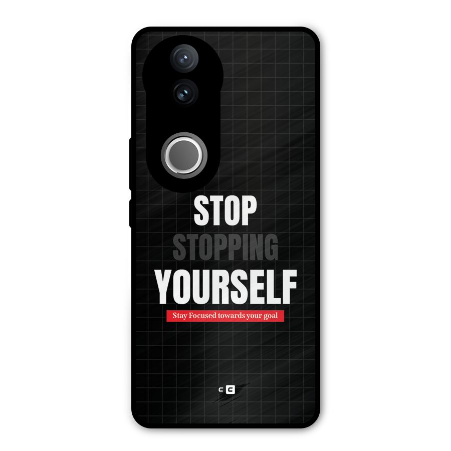 Stop Stopping Yourself Metal Back Case for Vivo V50e