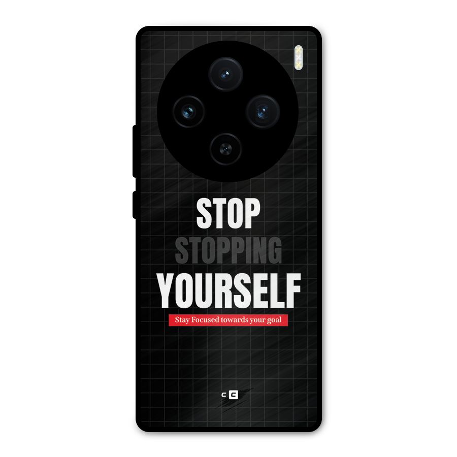 Stop Stopping Yourself Metal Back Case for Vivo X100