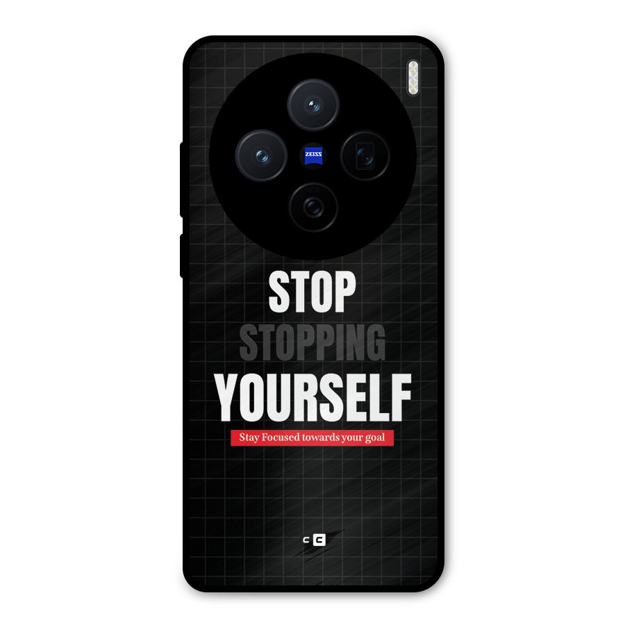 Stop Stopping Yourself Metal Back Case for Vivo X200