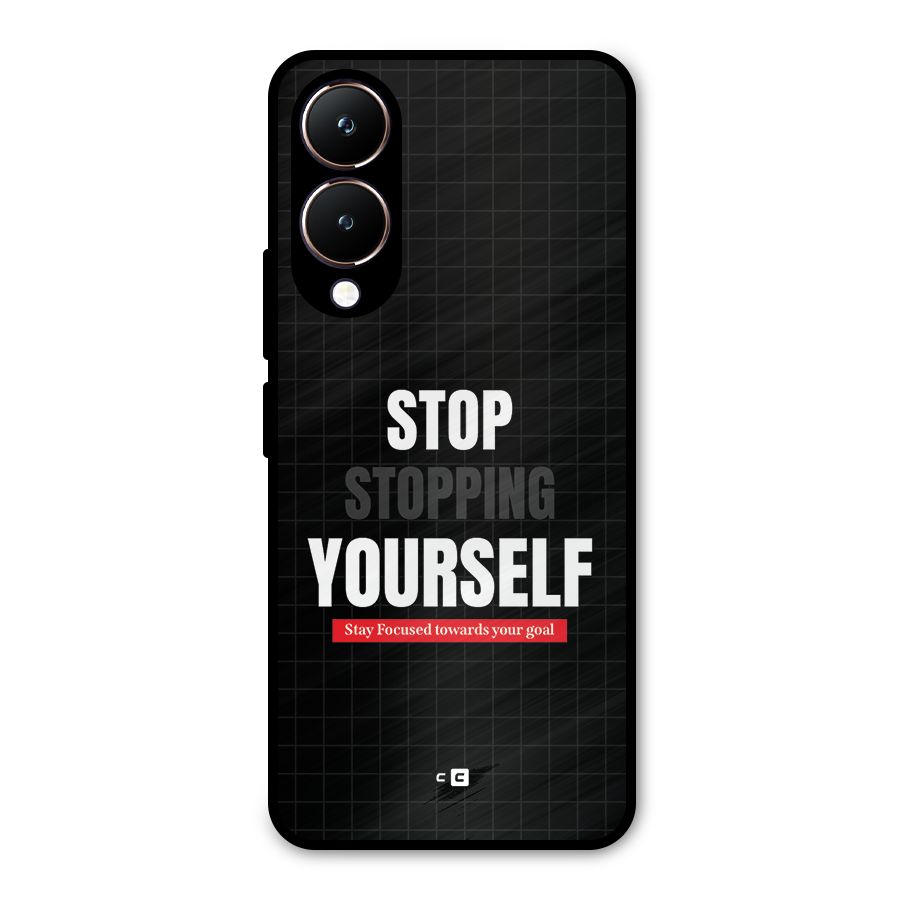 Stop Stopping Yourself Metal Back Case for Vivo Y28