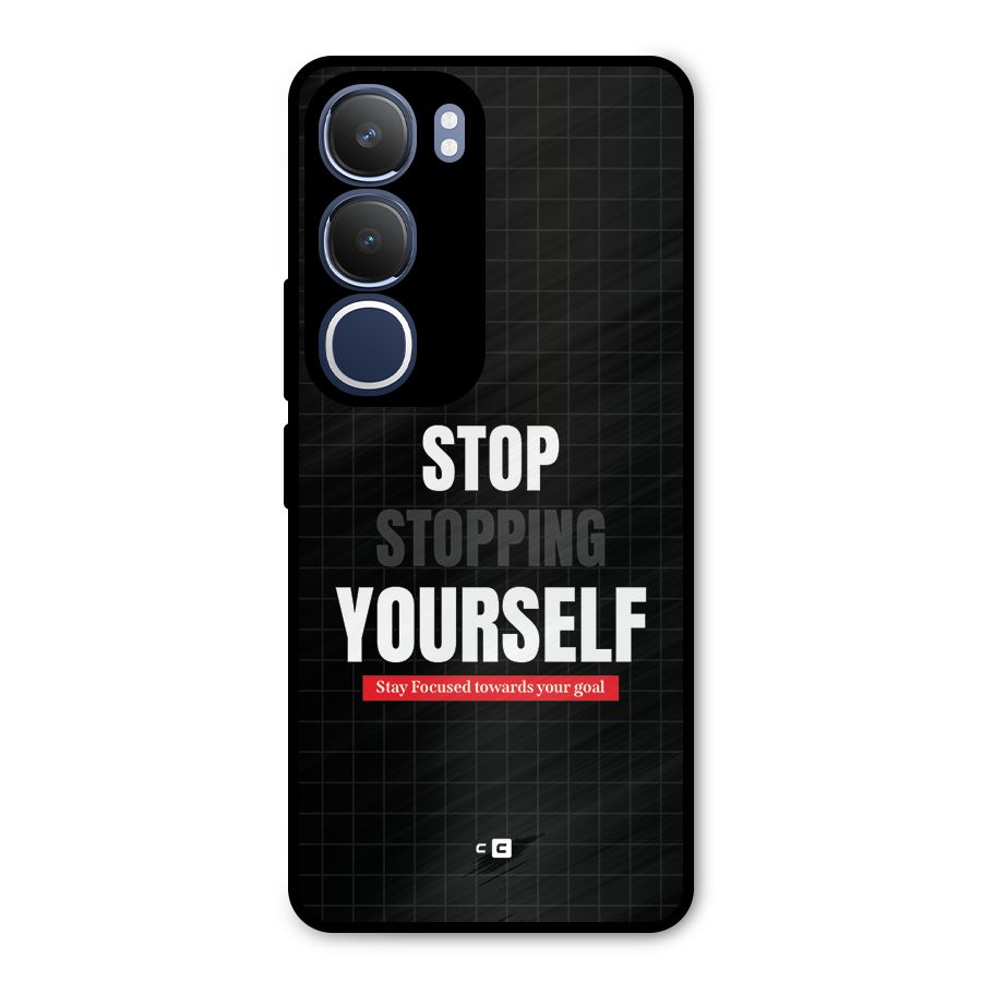 Stop Stopping Yourself Metal Back Case for Vivo Y29