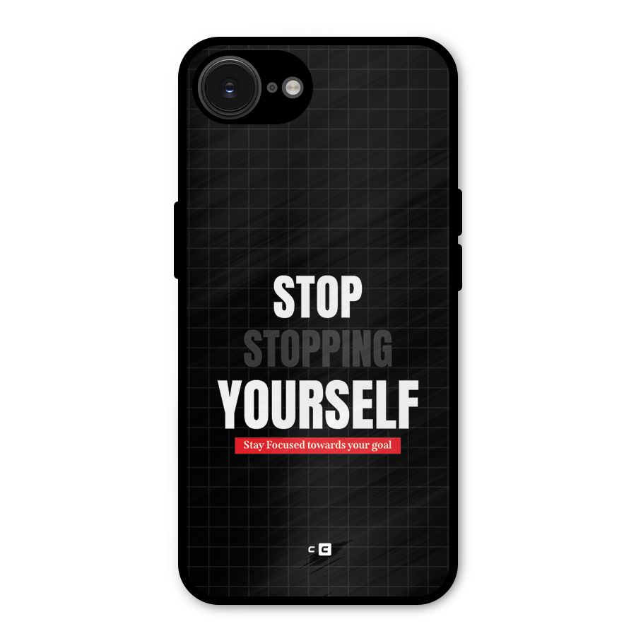 Stop Stopping Yourself Metal Back Case for iPhone 16e
