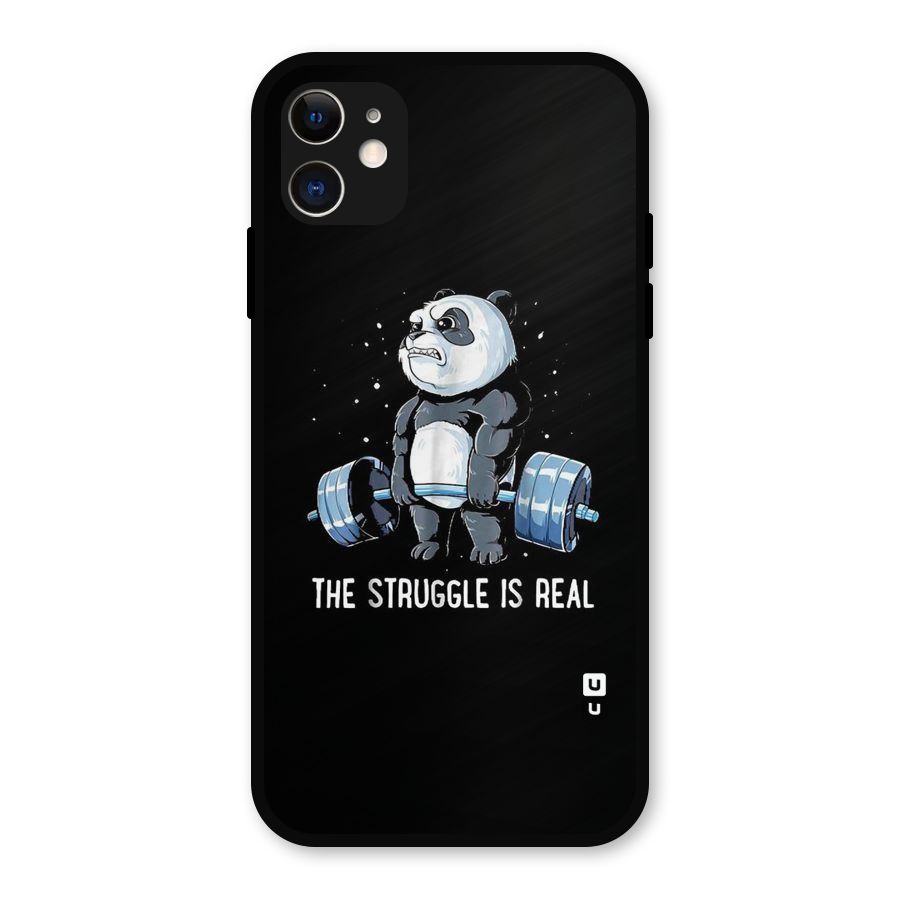 Struggle is Real Metal Back Case for iPhone 11