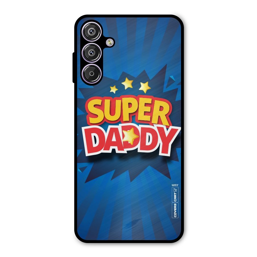 Super Daddy Metal Back Case for Galaxy F15