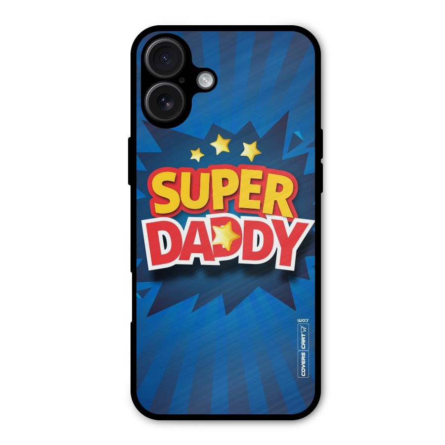Super Daddy Metal Back Case for iPhone 16 Plus