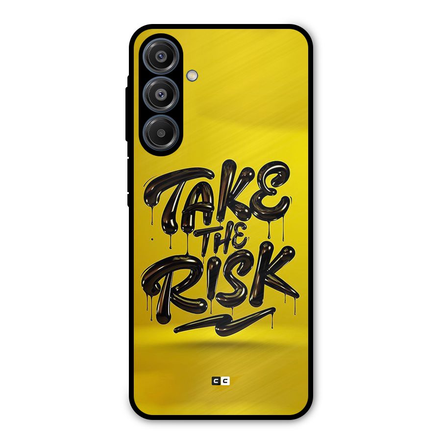 Take The Risk Metal Back Case for Galaxy A16 5G