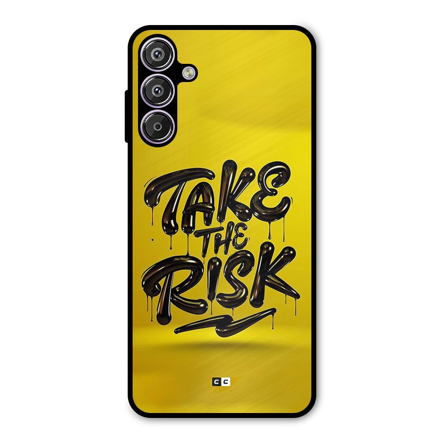 Take The Risk Metal Back Case for Galaxy M15