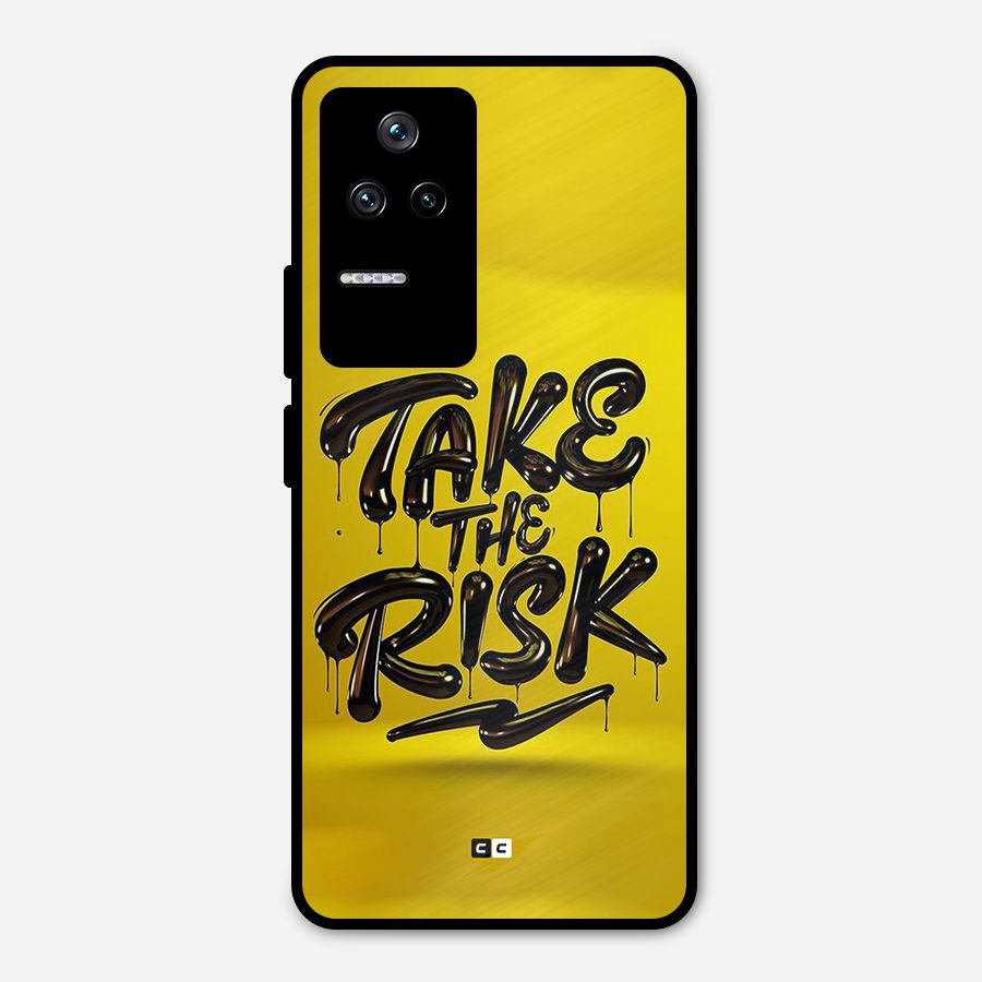 Take The Risk Metal Back Case for Poco F4 5G