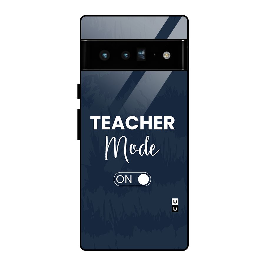 Teacher Mode On Glass Back Case for Google Pixel 6 Pro