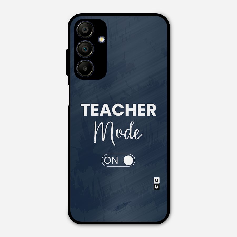 Teacher Mode On Metal Back Case for Galaxy A15 5G