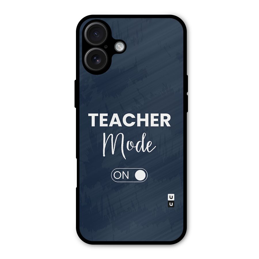 Teacher Mode On Metal Back Case for iPhone 16 Plus