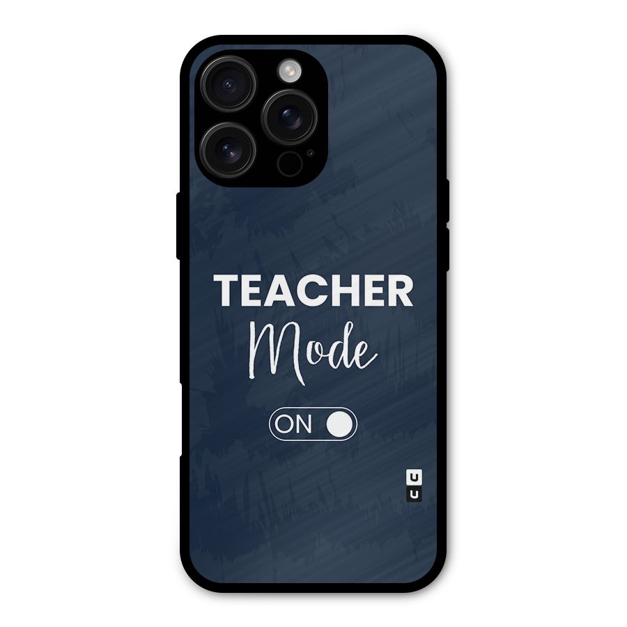 Teacher Mode On Metal Back Case for iPhone 16 Pro Max