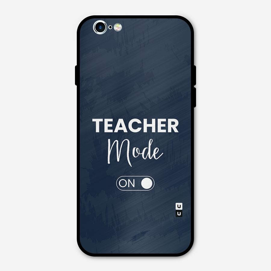 Teacher Mode On Metal Back Case for iPhone 6 6s