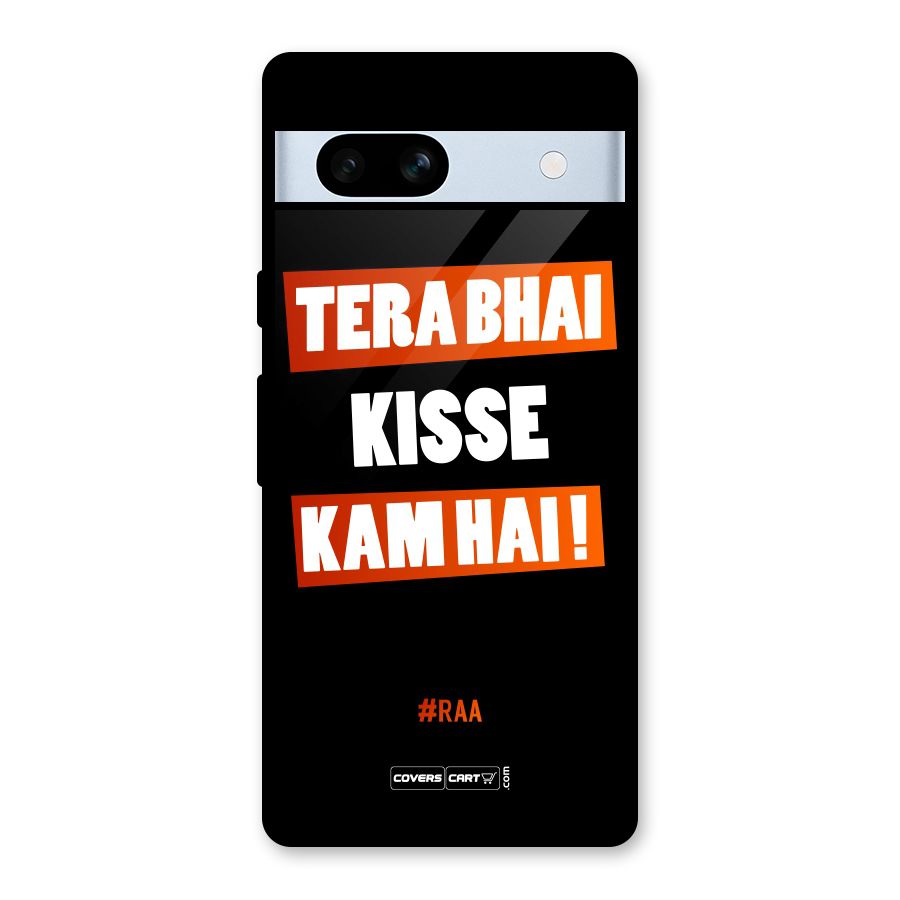Tera Bhai Kisse Kam Hai Glass Back Case for Google Pixel 7a