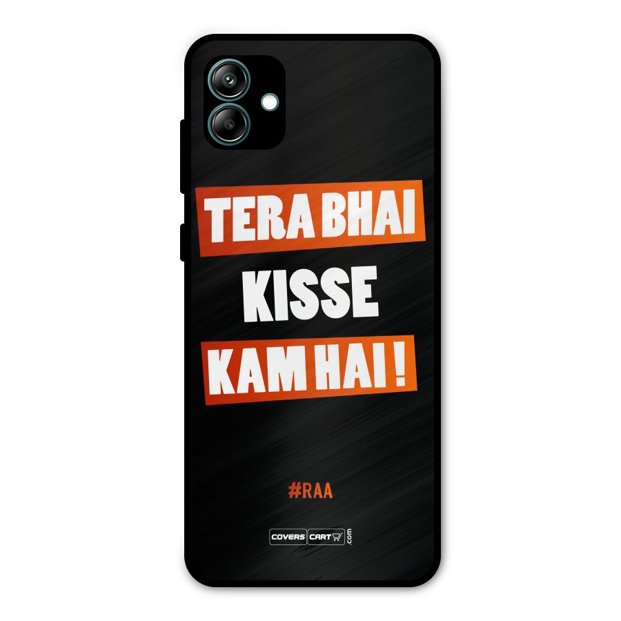 Tera Bhai Kisse Kam Hai Metal Back Case for Galaxy A04