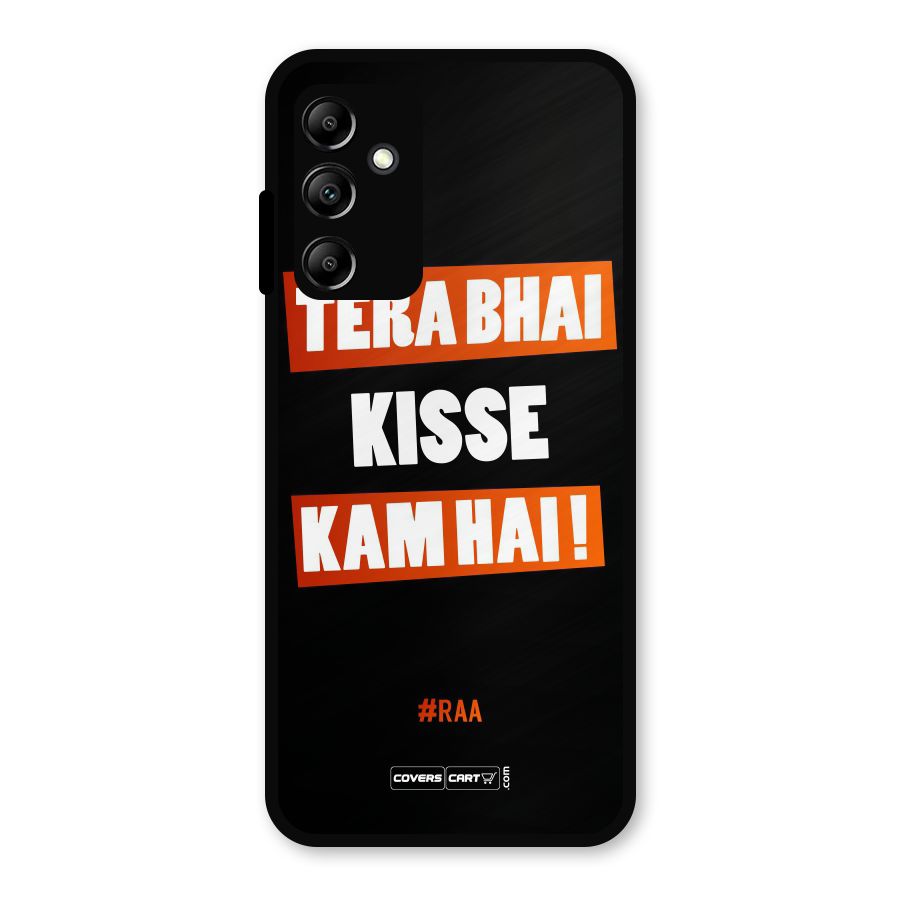 Tera Bhai Kisse Kam Hai Metal Back Case for Galaxy A14 5G