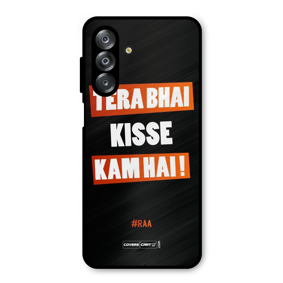 Tera Bhai Kisse Kam Hai Metal Back Case for Galaxy A26
