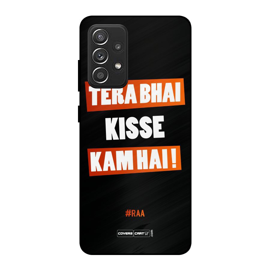 Tera Bhai Kisse Kam Hai Metal Back Case for Galaxy A52s 5G