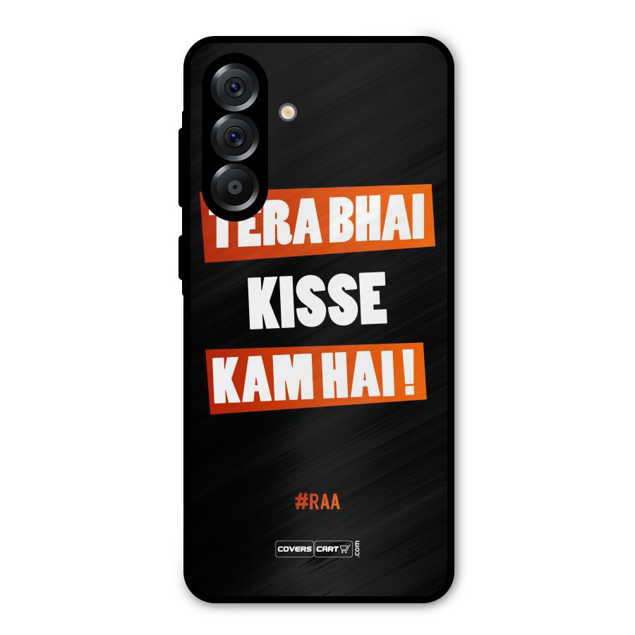 Tera Bhai Kisse Kam Hai Metal Back Case for Galaxy A56