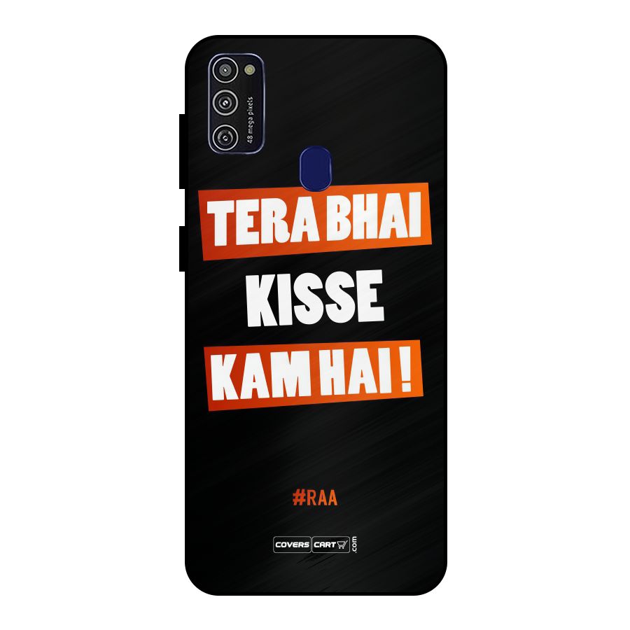 Tera Bhai Kisse Kam Hai Metal Back Case for Galaxy M30s