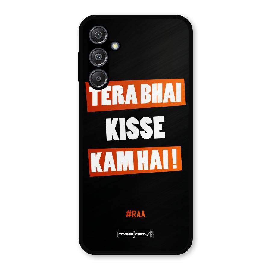 Tera Bhai Kisse Kam Hai Metal Back Case for Galaxy M34 5G