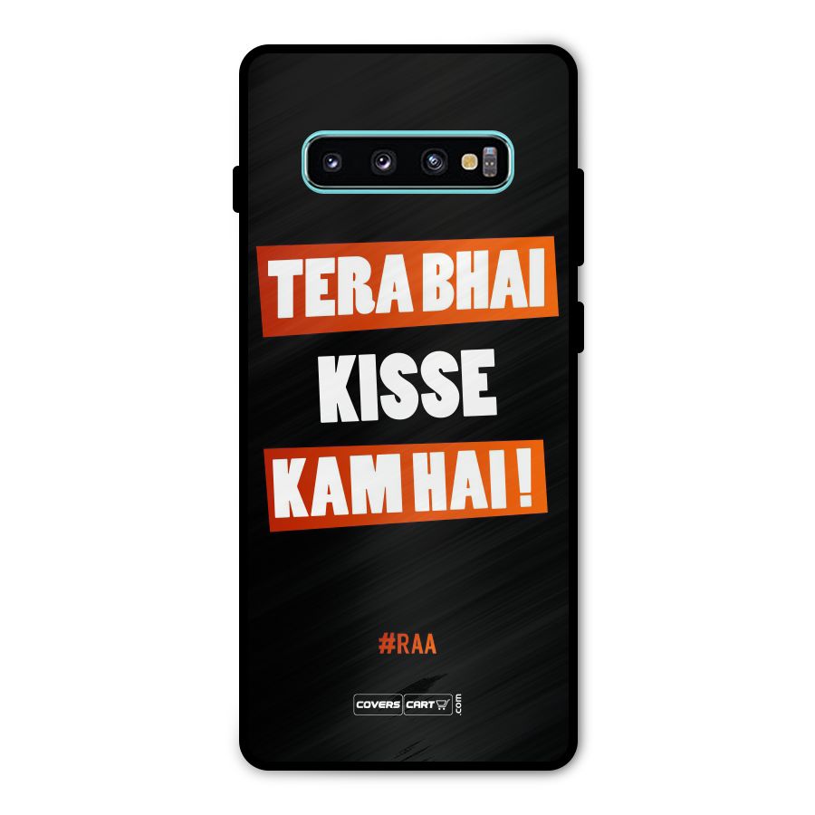 Tera Bhai Kisse Kam Hai Metal Back Case for Galaxy S10 Plus