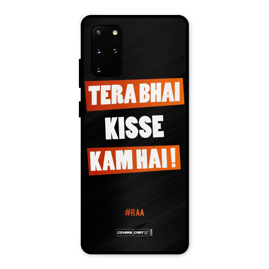 Tera Bhai Kisse Kam Hai Metal Back Case for Galaxy S20 Plus
