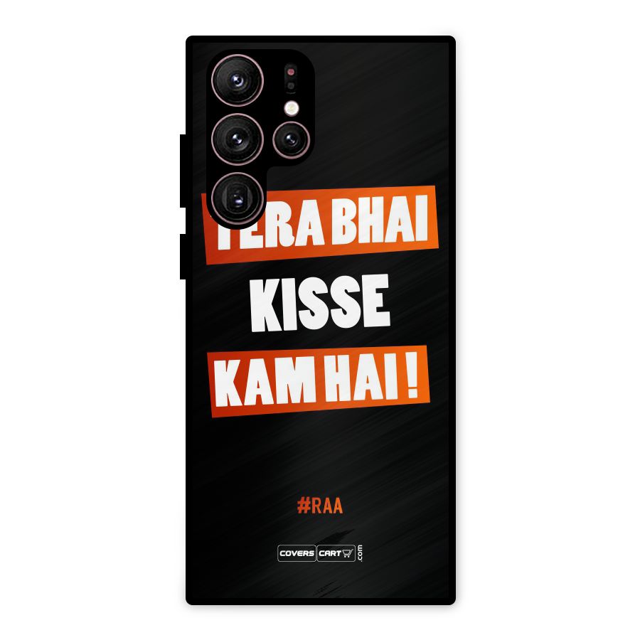 Tera Bhai Kisse Kam Hai Metal Back Case for Galaxy S22 Ultra 5G