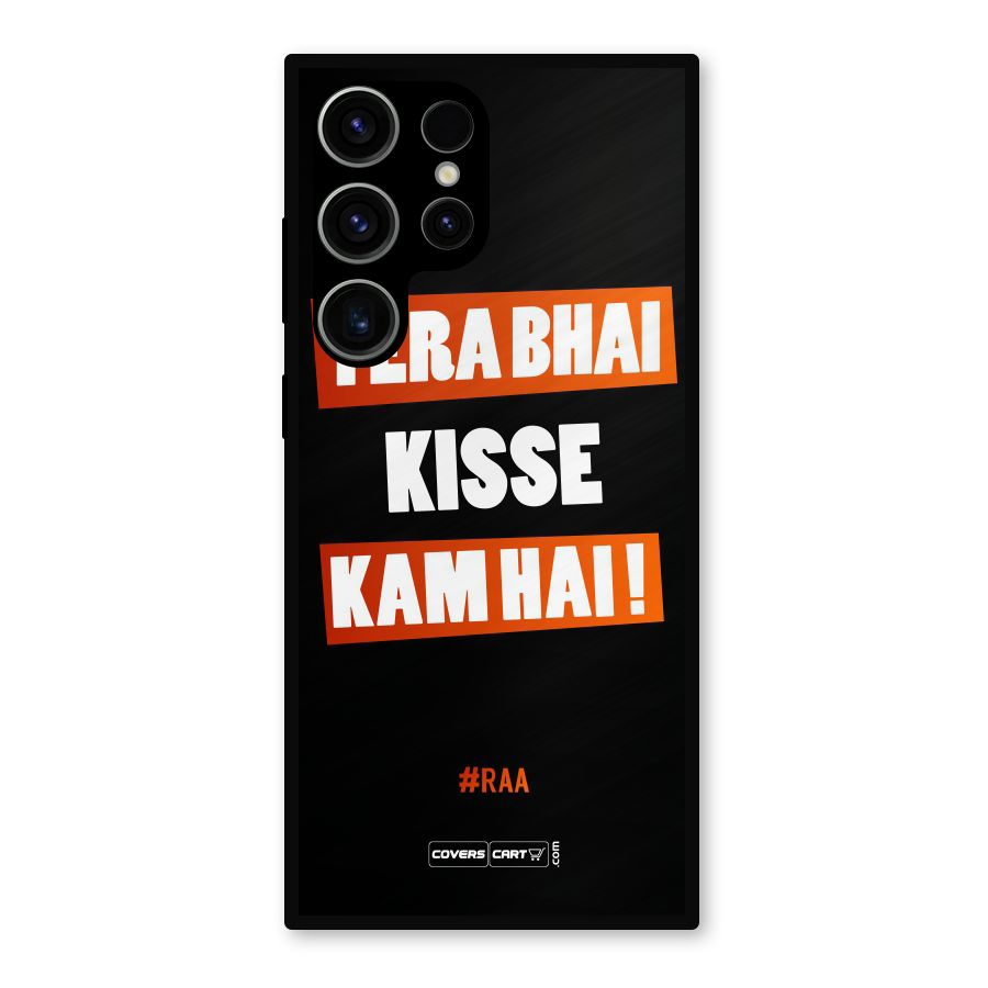 Tera Bhai Kisse Kam Hai Metal Back Case for Galaxy S23 Ultra