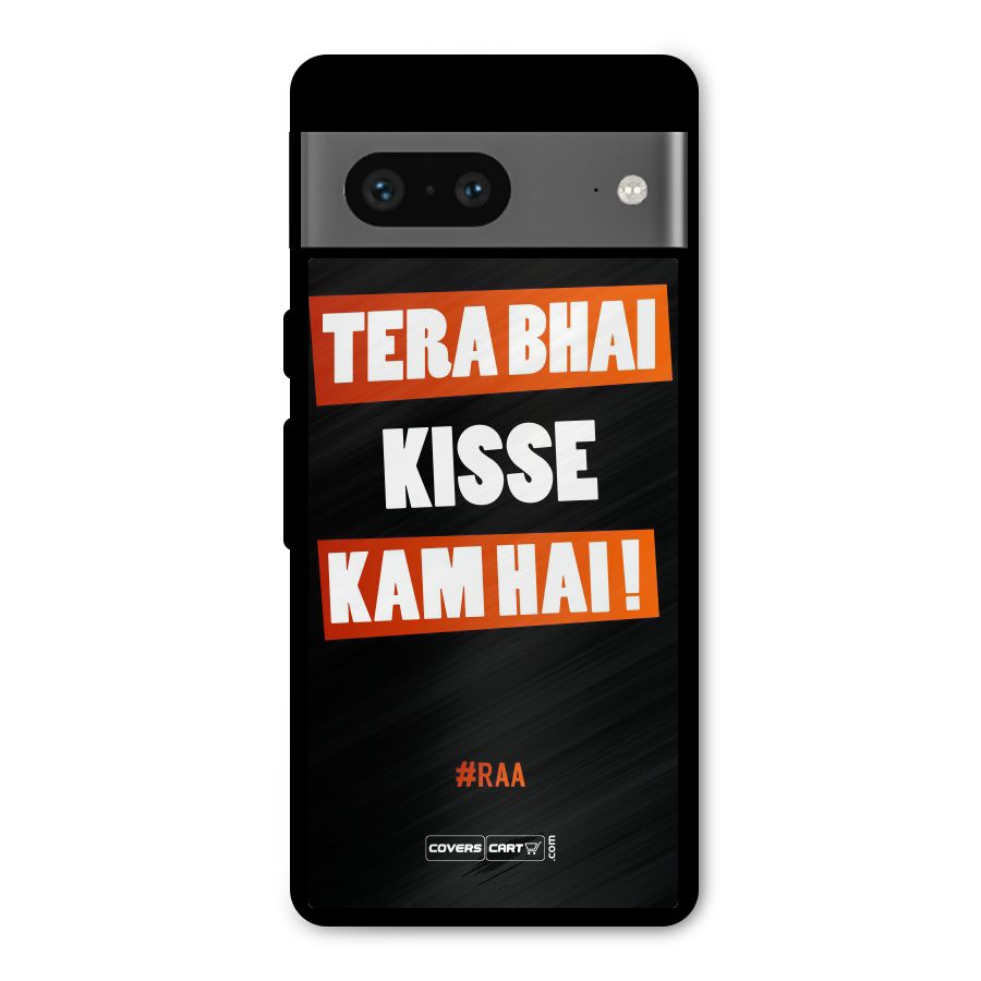 Tera Bhai Kisse Kam Hai Metal Back Case for Google Pixel 7