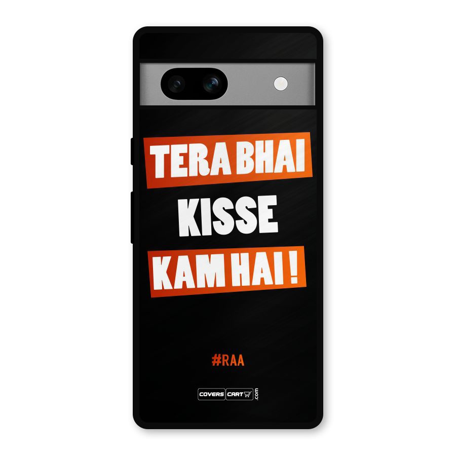 Tera Bhai Kisse Kam Hai Metal Back Case for Google Pixel 7a