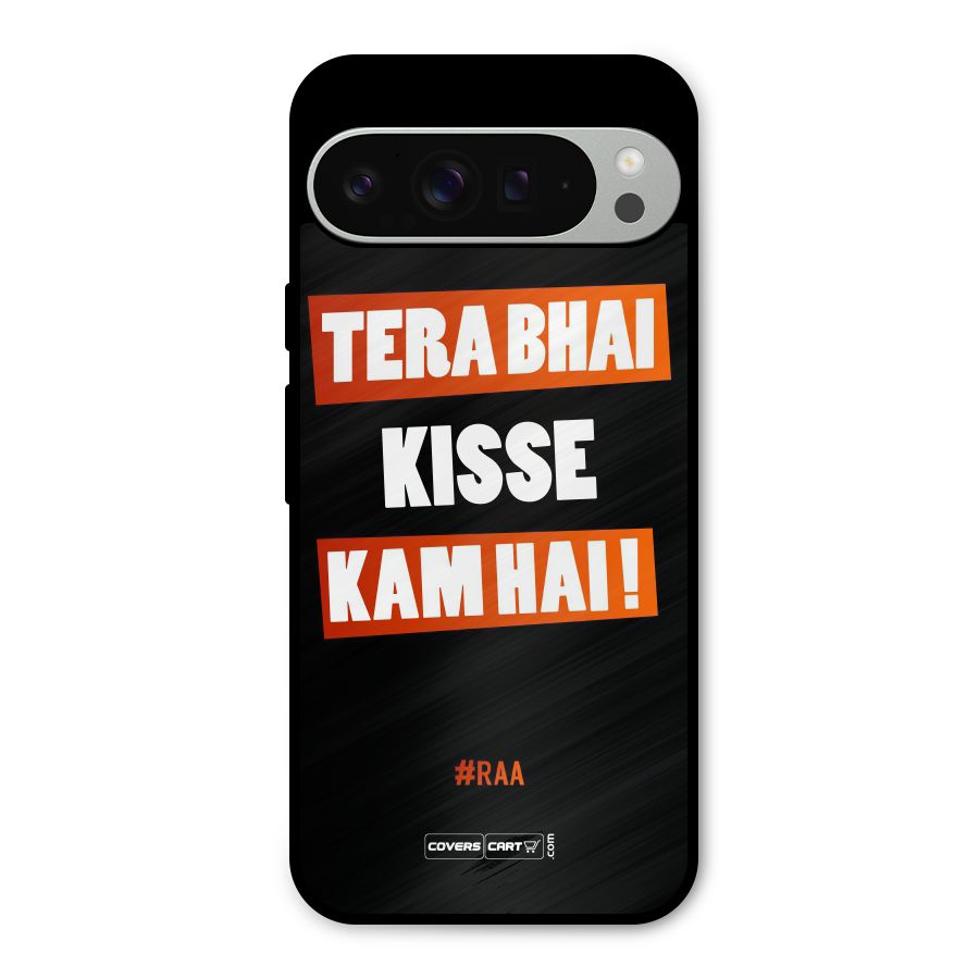 Tera Bhai Kisse Kam Hai Metal Back Case for Google Pixel 9 Pro XL