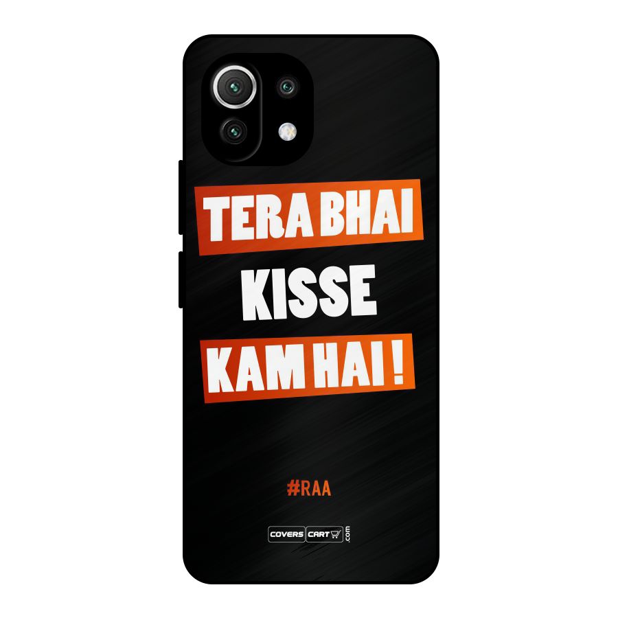 Tera Bhai Kisse Kam Hai Metal Back Case for Mi 11 Lite NE 5G