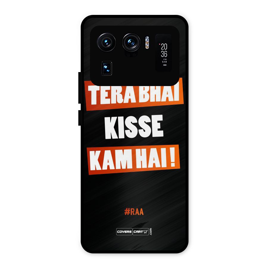 Tera Bhai Kisse Kam Hai Metal Back Case for Mi 11 Ultra