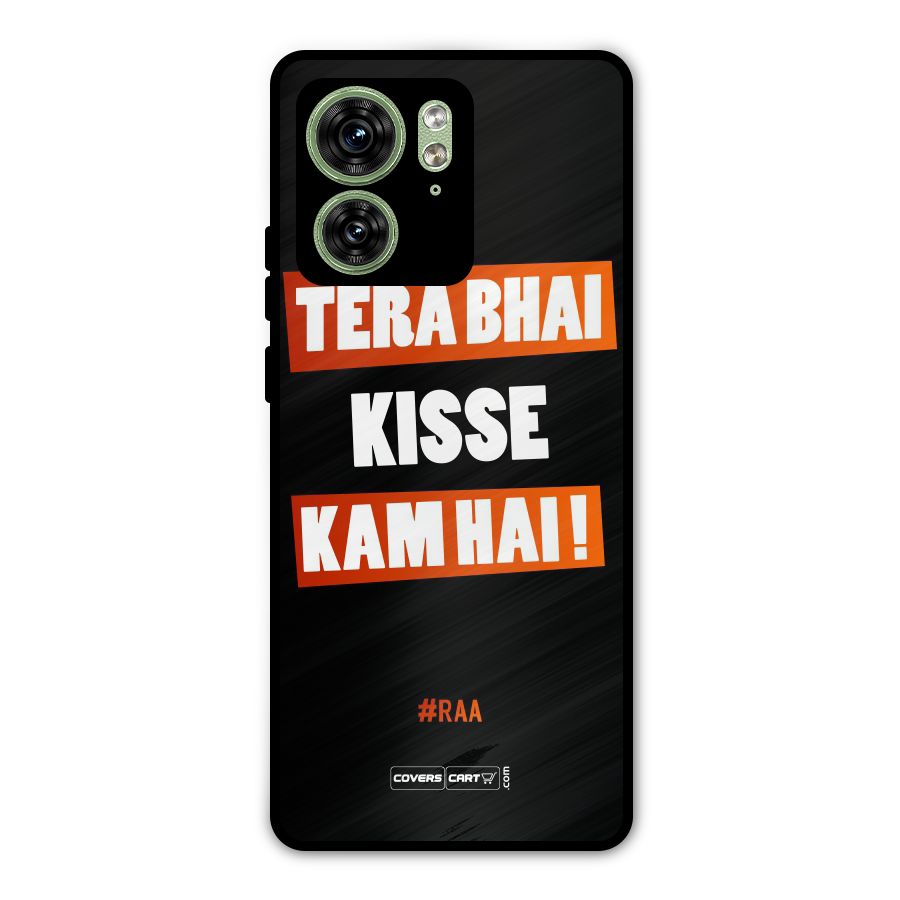 Tera Bhai Kisse Kam Hai Metal Back Case for Motorola Edge 40 5G