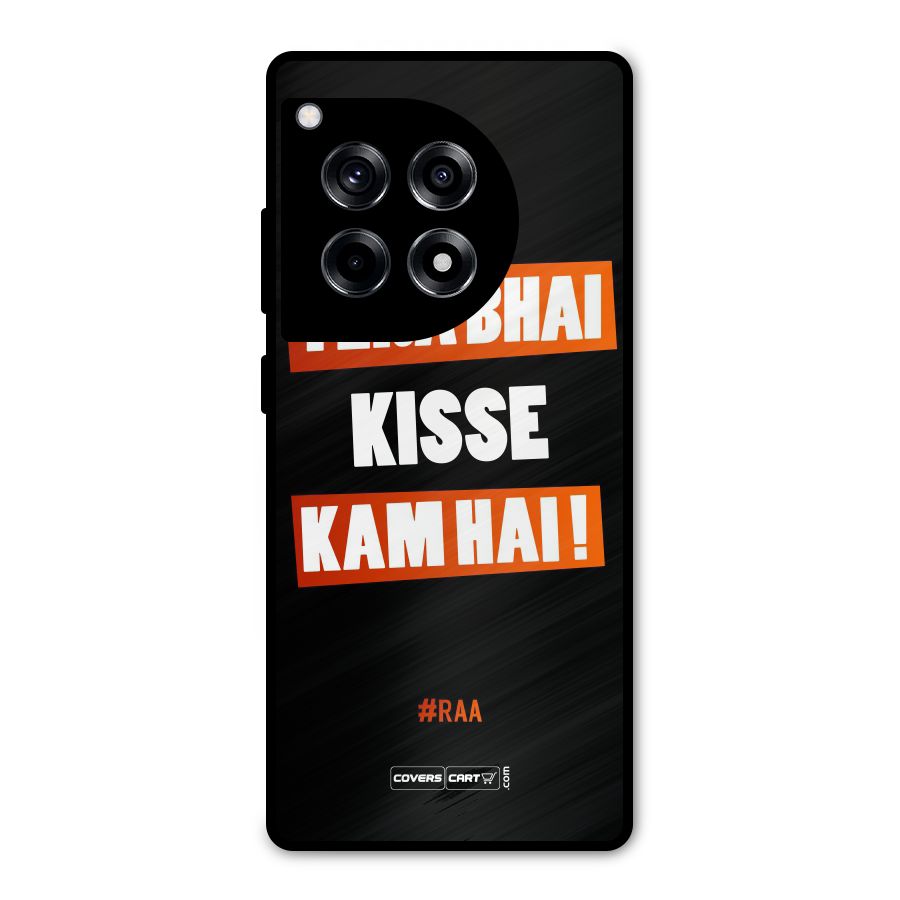 Tera Bhai Kisse Kam Hai Metal Back Case for OnePlus 12R