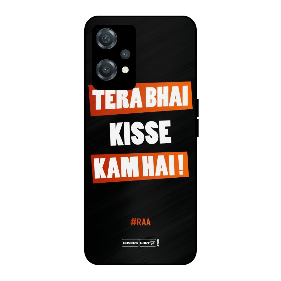 Tera Bhai Kisse Kam Hai Metal Back Case for OnePlus Nord CE 2 Lite 5G