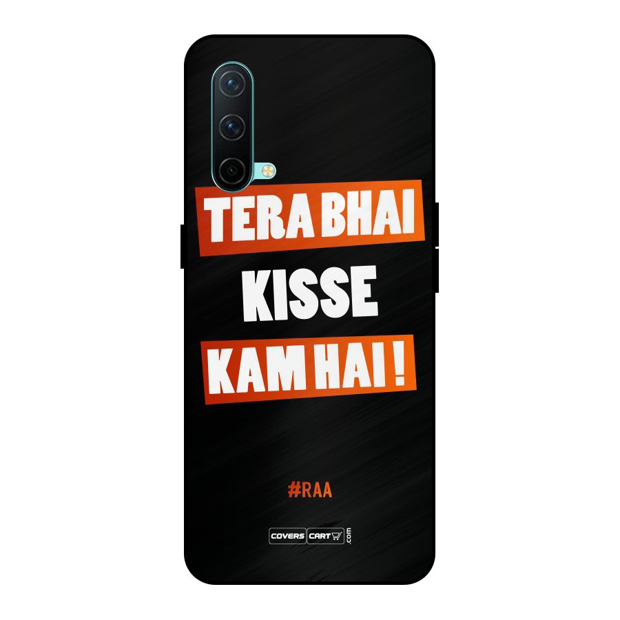 Tera Bhai Kisse Kam Hai Metal Back Case for OnePlus Nord CE 5G