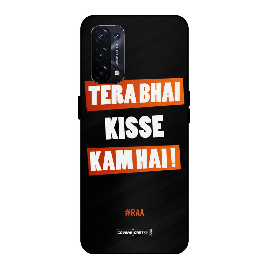 Tera Bhai Kisse Kam Hai Metal Back Case for Oppo A74 5G
