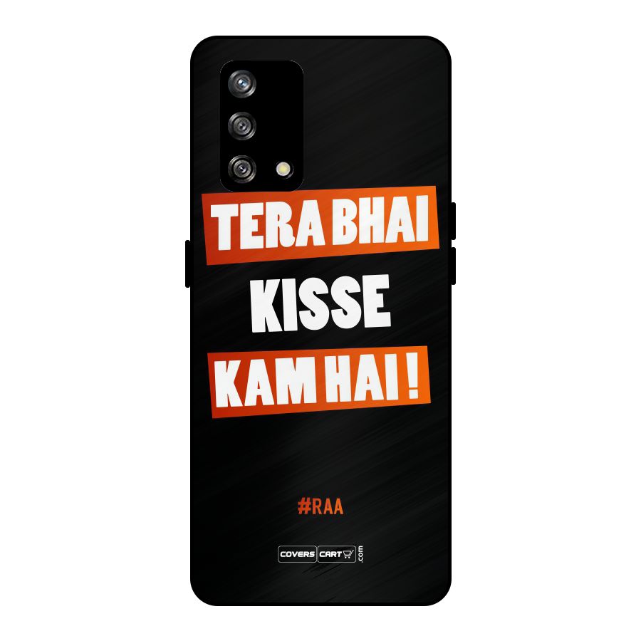 Tera Bhai Kisse Kam Hai Metal Back Case for Oppo F19