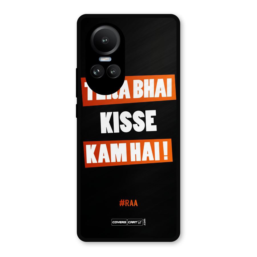 Tera Bhai Kisse Kam Hai Metal Back Case for Oppo Reno10 Pro