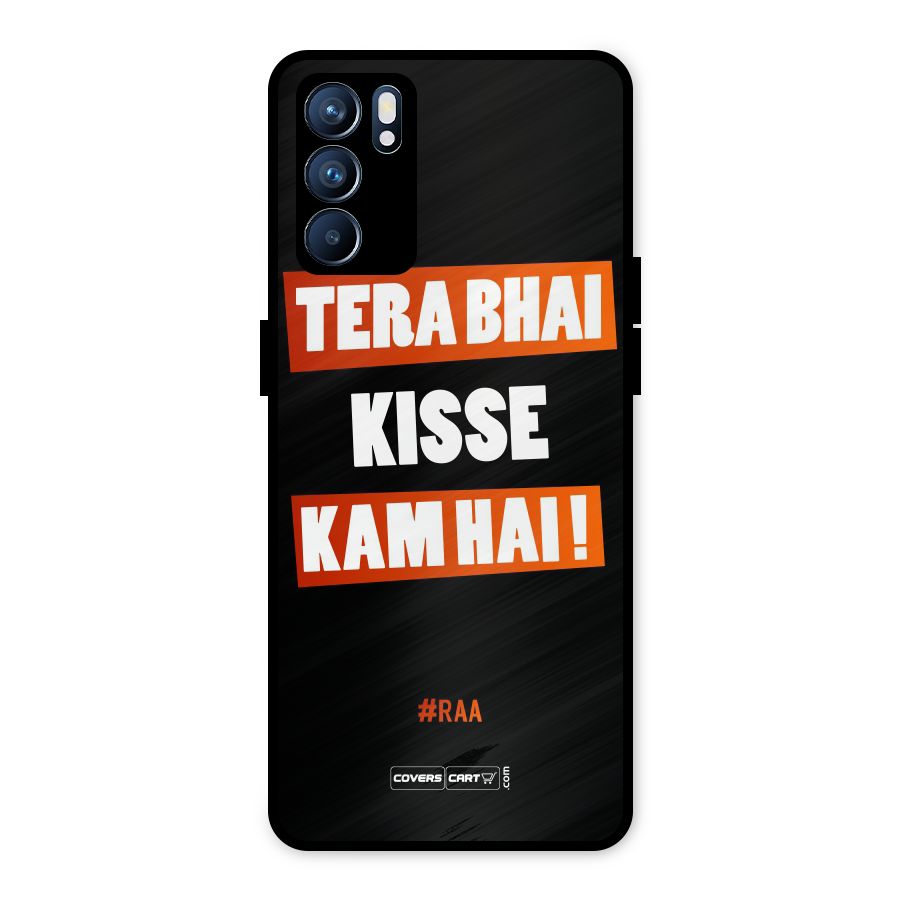 Tera Bhai Kisse Kam Hai Metal Back Case for Oppo Reno6 5G