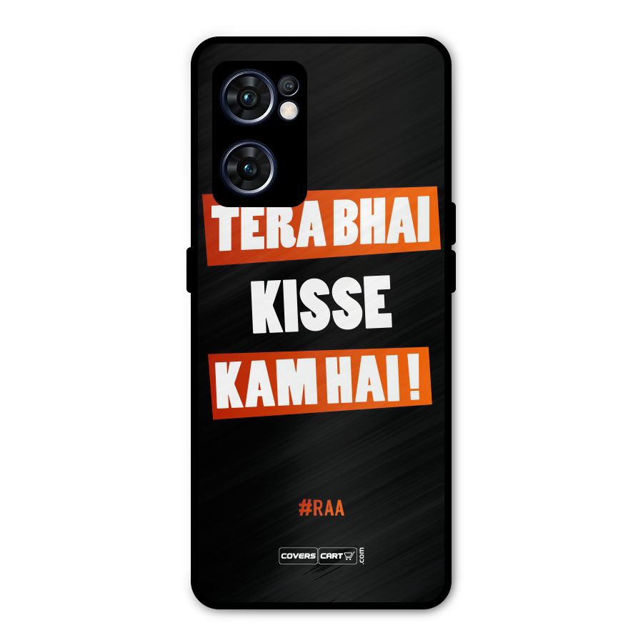 Tera Bhai Kisse Kam Hai Metal Back Case for Oppo Reno7 5G