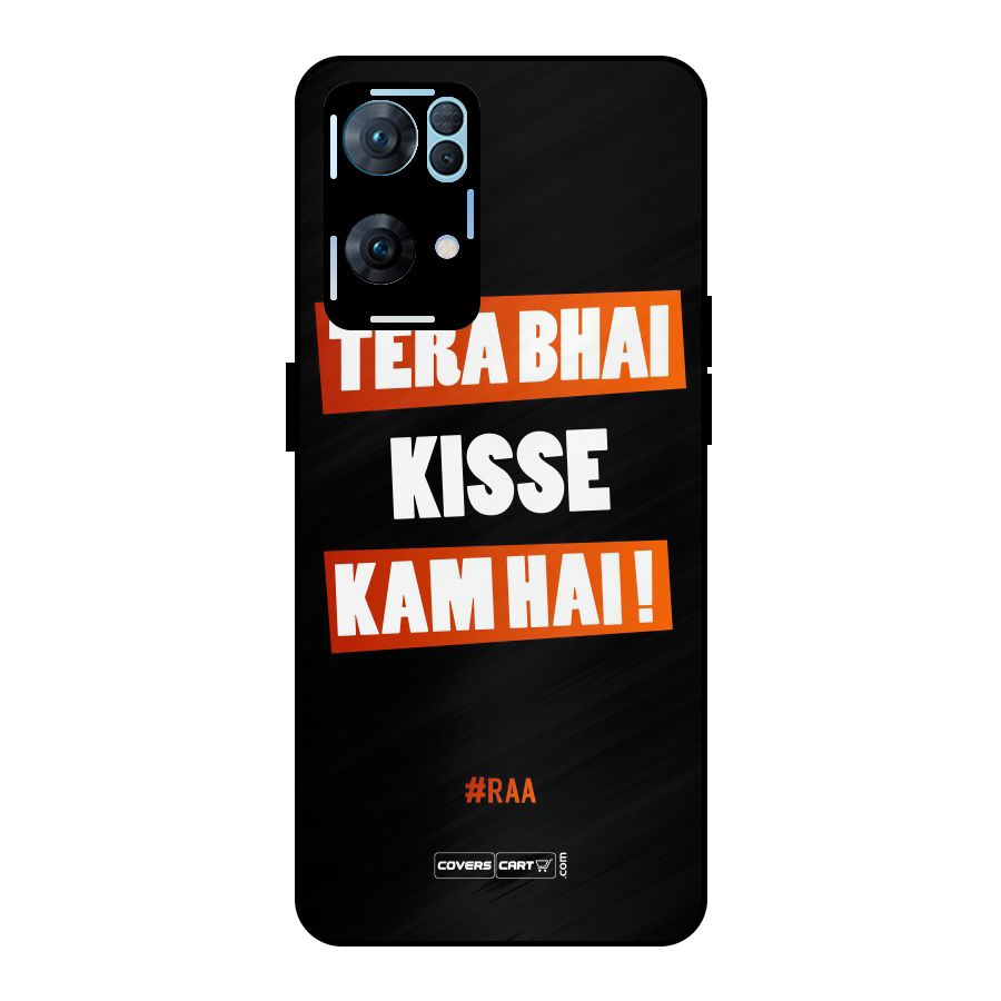 Tera Bhai Kisse Kam Hai Metal Back Case for Oppo Reno7 Pro 5G