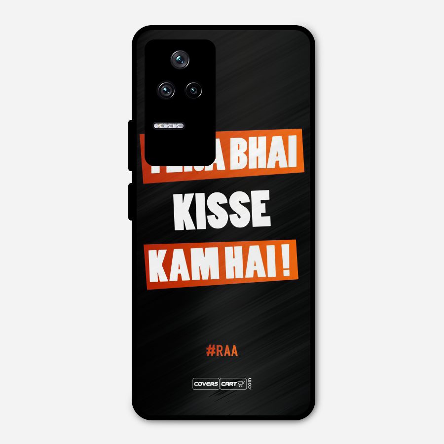 Tera Bhai Kisse Kam Hai Metal Back Case for Poco F4 5G