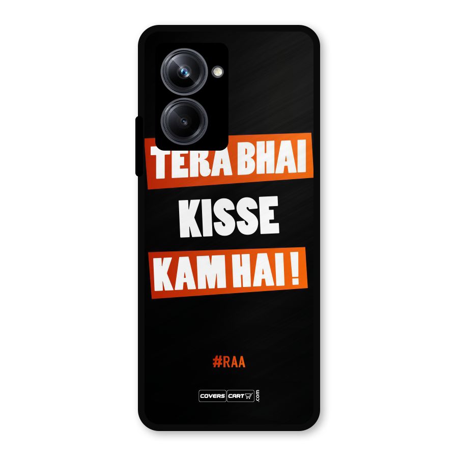 Tera Bhai Kisse Kam Hai Metal Back Case for Realme 10 Pro