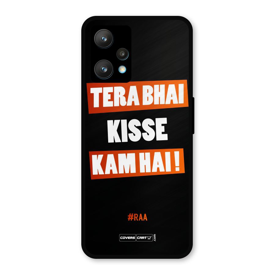 Tera Bhai Kisse Kam Hai Metal Back Case for Realme 9 Pro Plus 5G