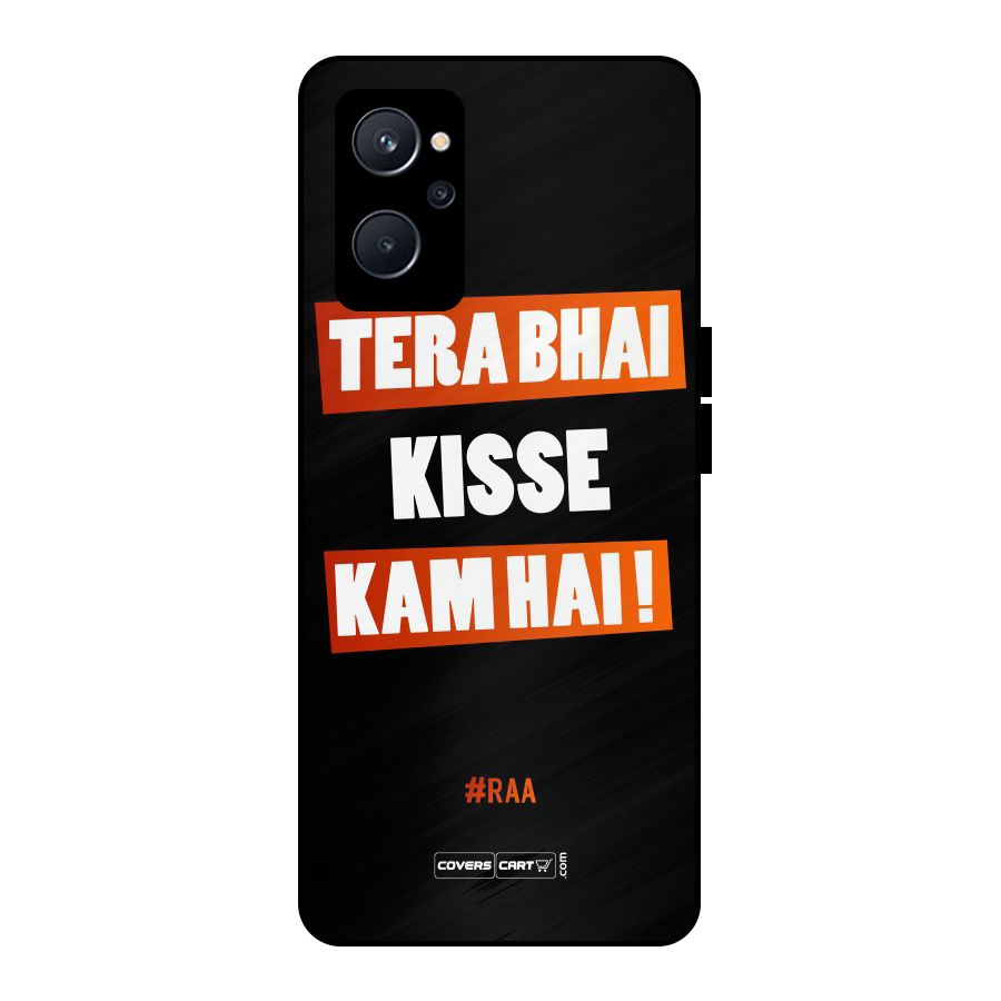 Tera Bhai Kisse Kam Hai Metal Back Case for Realme 9i 5G